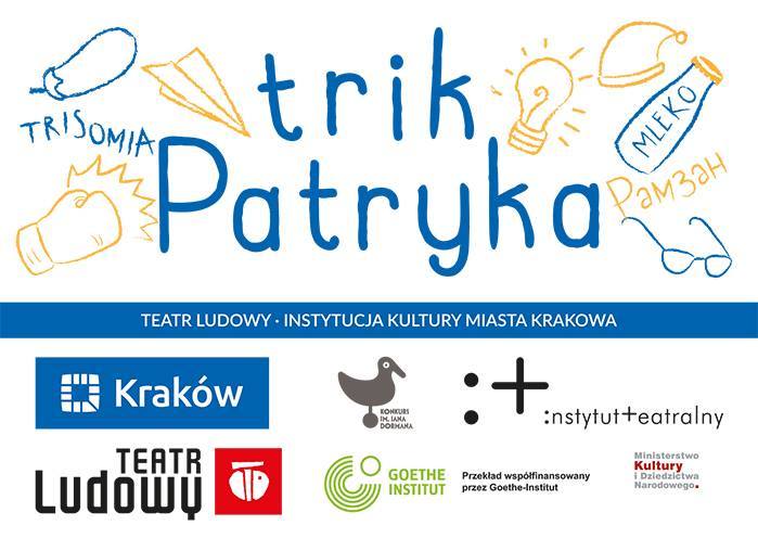 Grafika, baner reklamowy poziomy do spektaklu Trik Patryka, Białe tło, duży napis trik Patryka, po bokach obrazki rysowane , mleko , okulary, zarówka. Poniżej logotypy instytucji współtworzących projekt spektaklu.