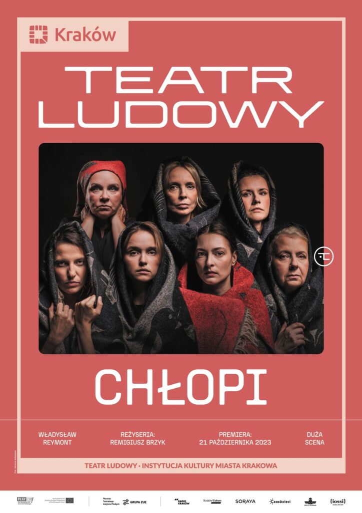 Plakat do spektaklu Chłopi. Druk pionowy z ramą będącą identyfikacją miejską, w lewym górnym rogu logo miasta Krakowa u dołu napis „Teatr Ludowy Instytucja Kultury Miasta Krakowa”. Pod napisem logotypy partnerów i sponsorów Teatru. Po środku plakatu zdjęcie zbiorowe siedem aktorek. Czarne tło, twarze w chustach etnicznych, o poważnych zamyślonym wyrazie. Nad zdjęciem duże logo teatru, pod zdjęciem tytuł spektaklu, po prawej i lewej stronie nazwiska twórców i aktorów występujących w spektaklu.