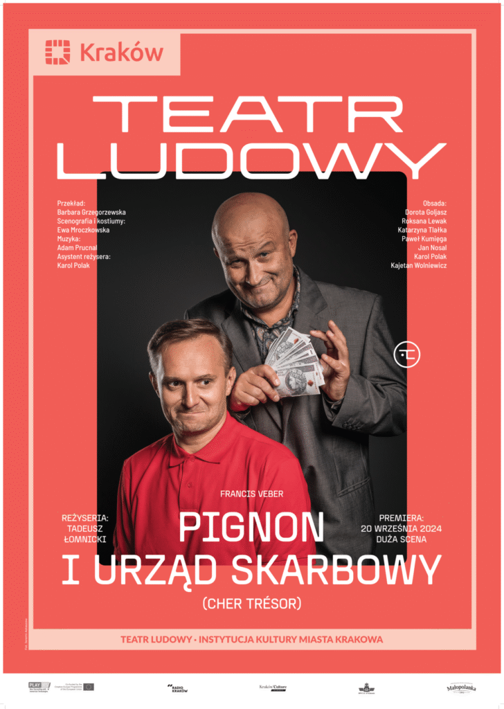 Plakat do spektaklu Pignon i urząd skarbowy. Druk pionowy z ramą będącą identyfikacją miejską, w lewym górnym rogu logo miasta Krakowa u dołu napis „Teatr Ludowy Instytucja Kultury Miasta Krakowa”. Pod napisem logotypy partnerów i sponsorów Teatru. Po środku plakatu zdjęcie, tło fotograficzne czarne. Dwóch mężczyzn. Jeden siedzi ma zakłopotana minę, drugi stoi nad nim, ma szyderczy uśmiech na twarzy w ręce trzyma plik banknotów. Nad zdjęciem duże logo teatru, pod zdjęciem tytuł spektaklu, po prawej i lewej stronie nazwiska twórców i aktorów występujących w spektaklu.